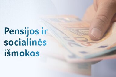 Didėja pensijos ir socialinės išmokos: kada jos pasieks šalies gyventojus?