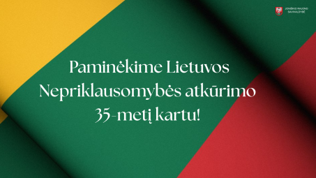 Paminėkime Lietuvos Nepriklausomybės atkūrimo 35-metį kartu! 
