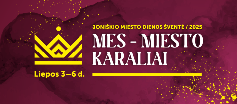 Švęskime Joniškio miesto gimtadienį „Mes – miesto karaliai“ kartu!