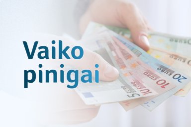 SADM primena: vaiko pinigai gali būti mokami iki 23 metų
