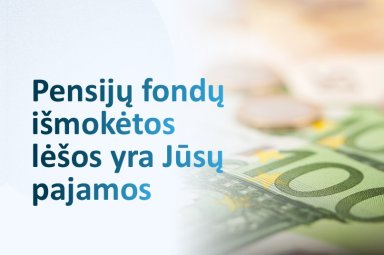 Atsiimtos pensijų fondų lėšos įskaitomos į pajamas ir gali turėti įtakos socialinei paramai gauti