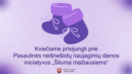Artėjant Pasaulinei neišnešiotų naujagimių dienai kviečiame prisijungti prie prasmingos iniciatyvos